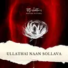 About Ullathai Naan Sollava Song